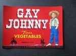 Old Vintage 1950's - GAY JOHNNY - Texas Vegetables - LABEL