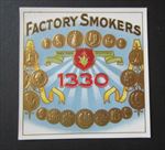 Old Vintage - FACTORY SMOKERS - 1330 - CIGAR Box LABEL - Outer 