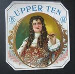Old Vintage - UPPER TEN - CIGAR Box LABEL - Outer - Moehle Litho Co. Brooklyn NY