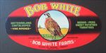 Old Vintage - BOB WHITE - Produce LABEL - Bob White Farms - Vienna Maryland 