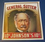  Old Antique - GENERAL SUTTER - Outer CIGAR LABEL - 10 Cent Johnson's